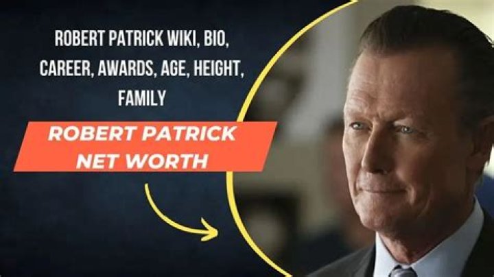 Robert Patrick Net Worth: A Deep Dive into the Actor's Wealth and Career